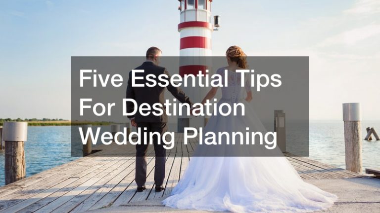 Five Essential Tips for Destination Wedding Planning