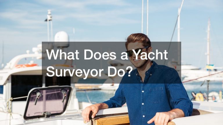 What Does a Yacht Surveyor Do?